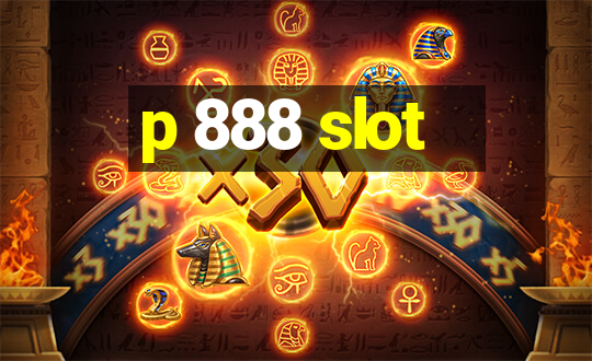 p 888 slot