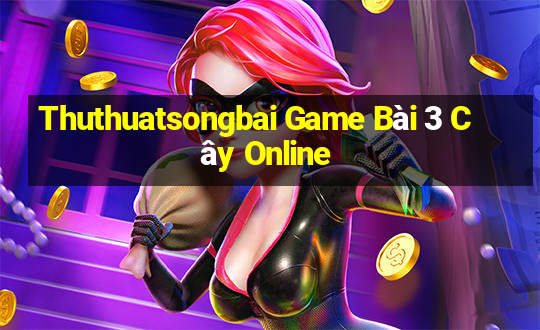 Thuthuatsongbai Game Bài 3 Cây Online