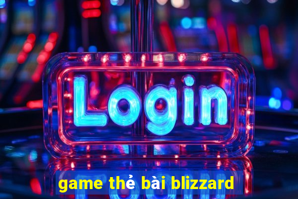 game thẻ bài blizzard