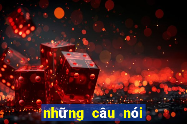 những câu nói hay về cờ bạc