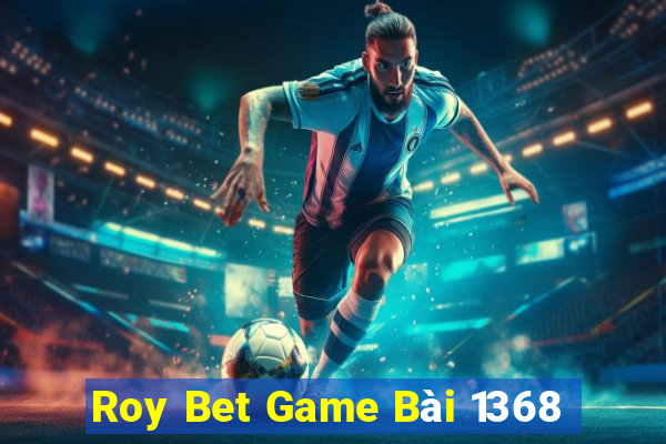 Roy Bet Game Bài 1368