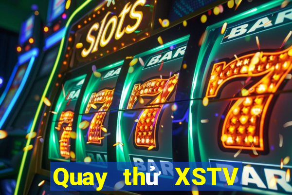 Quay thử XSTV thứ tư