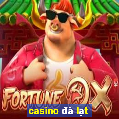 casino đà lạt