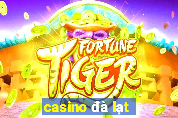 casino đà lạt