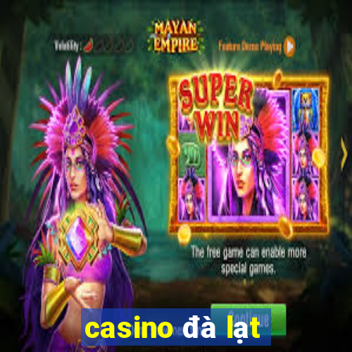 casino đà lạt