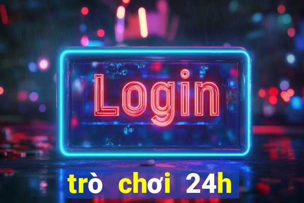 trò chơi 24h miễn phí