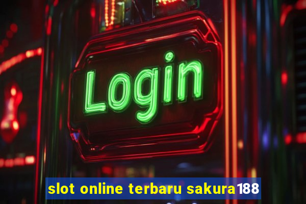 slot online terbaru sakura188