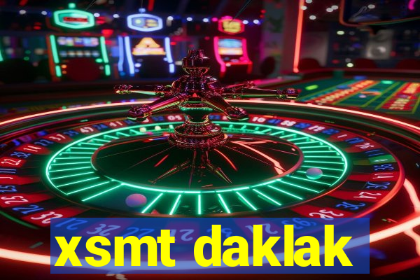 xsmt daklak