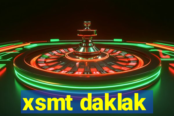 xsmt daklak