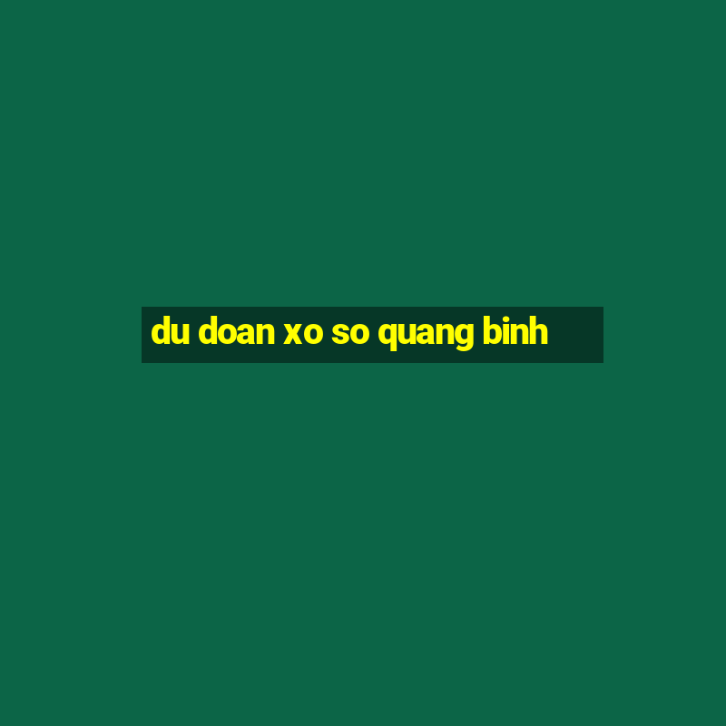 du doan xo so quang binh