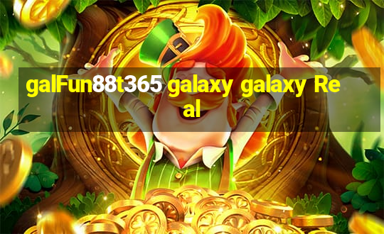 galFun88t365 galaxy galaxy Real