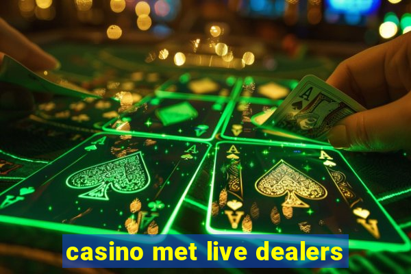 casino met live dealers