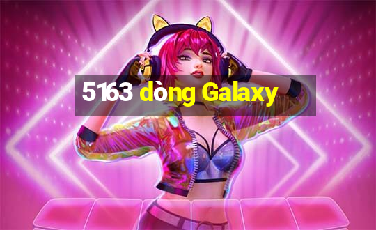 5163 dòng Galaxy