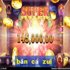 bắn cá zui đổi the