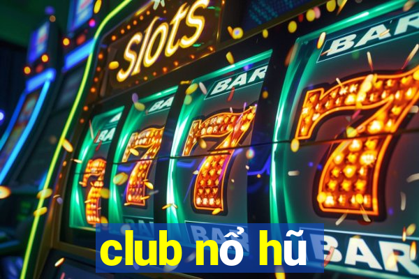 club nổ hũ