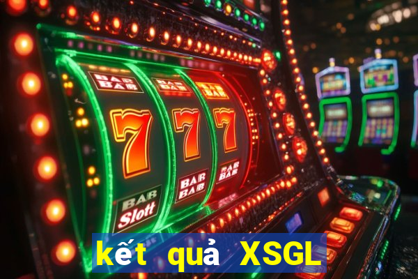 kết quả XSGL ngày 27