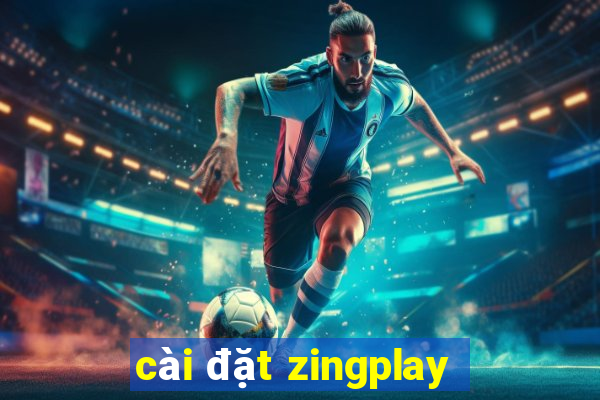 cài đặt zingplay