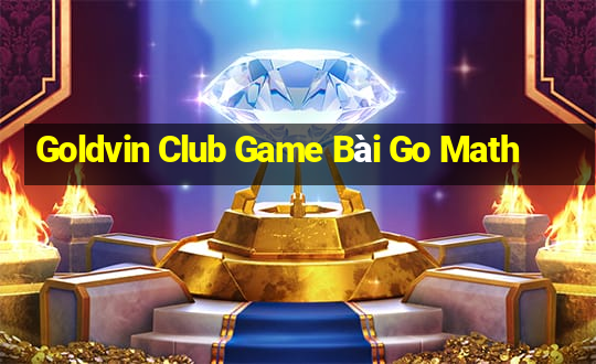 Goldvin Club Game Bài Go Math