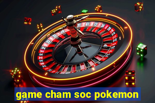 game cham soc pokemon