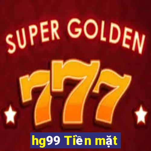 hg99 Tiền mặt