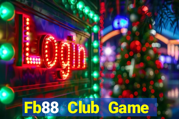 Fb88 Club Game Bài Nổ Hũ Uy Tín