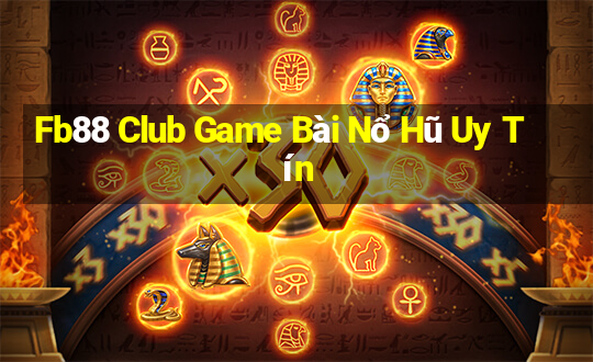 Fb88 Club Game Bài Nổ Hũ Uy Tín