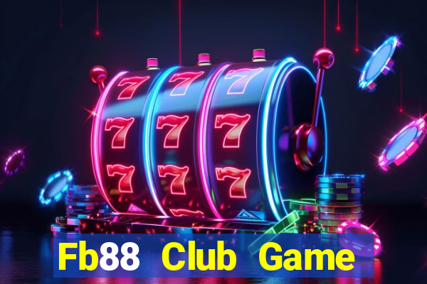 Fb88 Club Game Bài Nổ Hũ Uy Tín