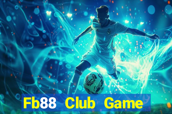 Fb88 Club Game Bài Nổ Hũ Uy Tín