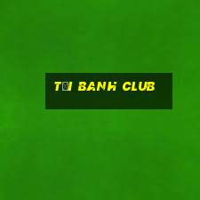 tại banh club