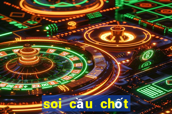 soi cầu chốt số miền bắc