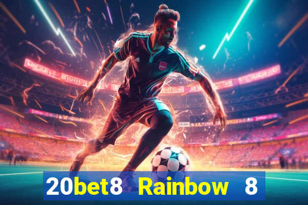 20bet8 Rainbow 8 chính thức