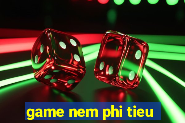 game nem phi tieu