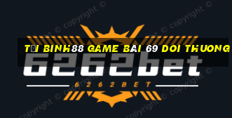 Tải Binh88 Game Bài 69 Doi Thuong