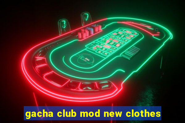 gacha club mod new clothes