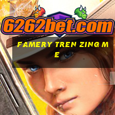 famery tren zing me