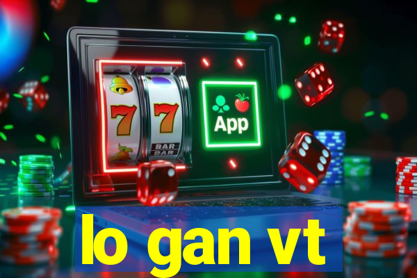 lo gan vt