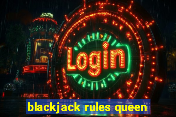 blackjack rules queen