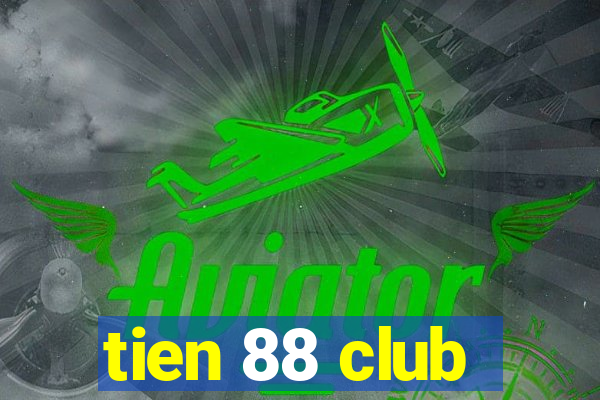 tien 88 club