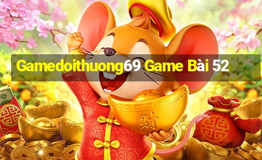 Gamedoithuong69 Game Bài 52