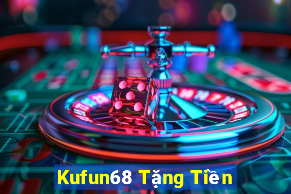 Kufun68 Tặng Tiền