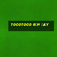 tocotoco gần đây