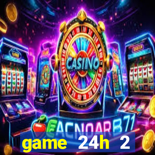 game 24h 2 người lửa và nước