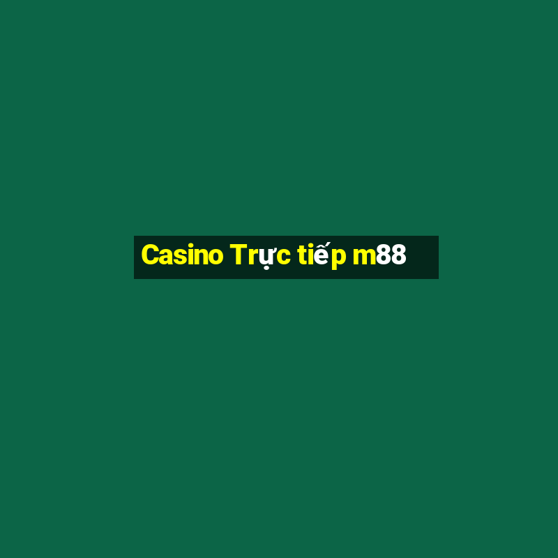 Casino Trực tiếp m88