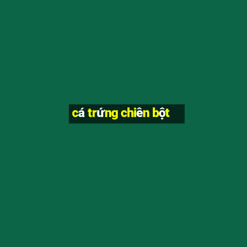 cá trứng chiên bột