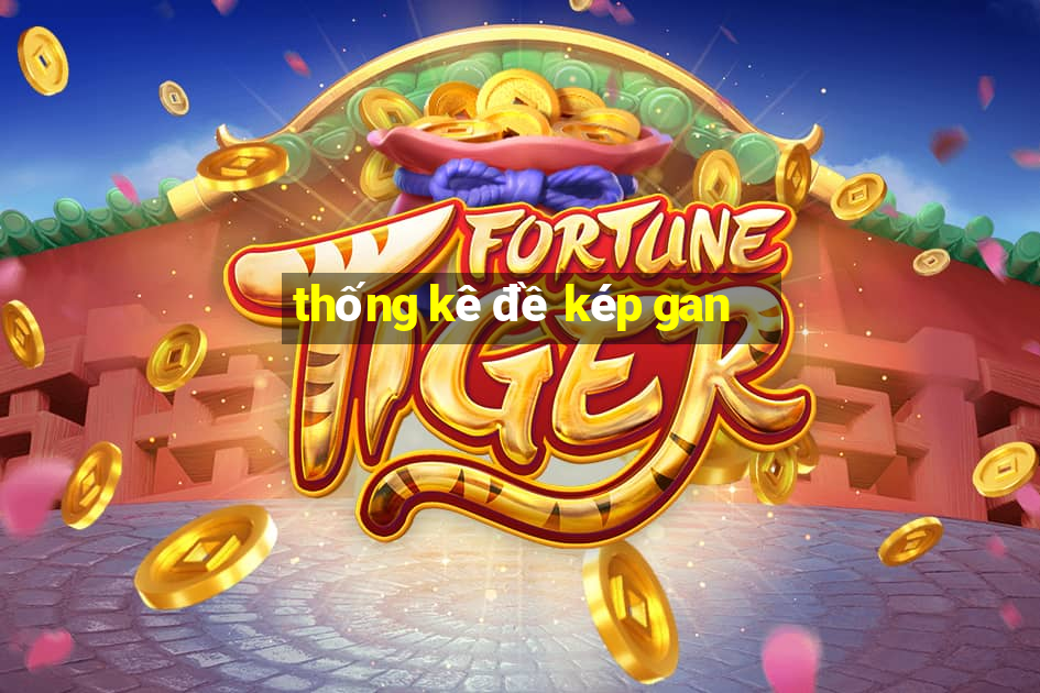 thống kê đề kép gan