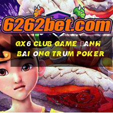 Gx6 Club Game Đánh Bài Ông Trùm Poker