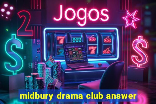 midbury drama club answer