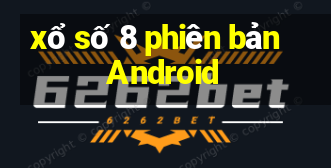 xổ số 8 phiên bản Android