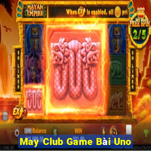 May Club Game Bài Uno