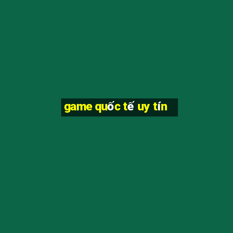 game quốc tế uy tín